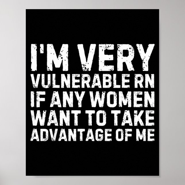 Funny Saying I'm Very Vulnerable Rn Any Women Sarc Poster (Vorne)