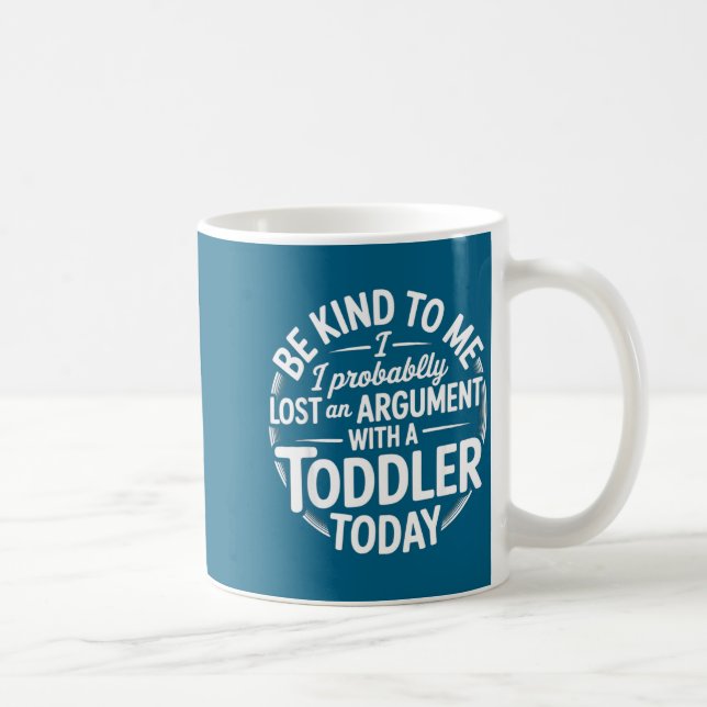 Funny Saying Lost Argument With Toddler Today Wome Kaffeetasse (Rechts)