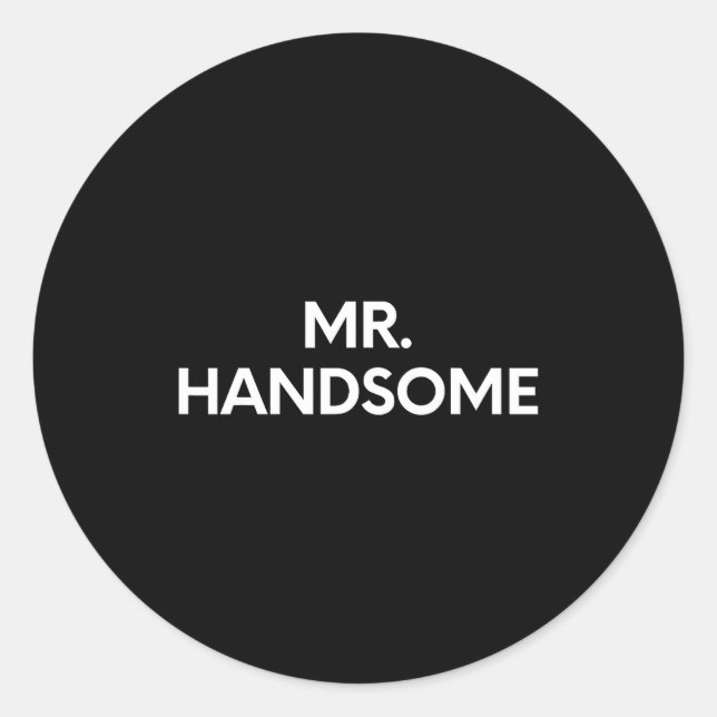 Funny Saying Mr. Handsome Sy Pun Gag Women Men Gag Runder Aufkleber (Vorderseite)