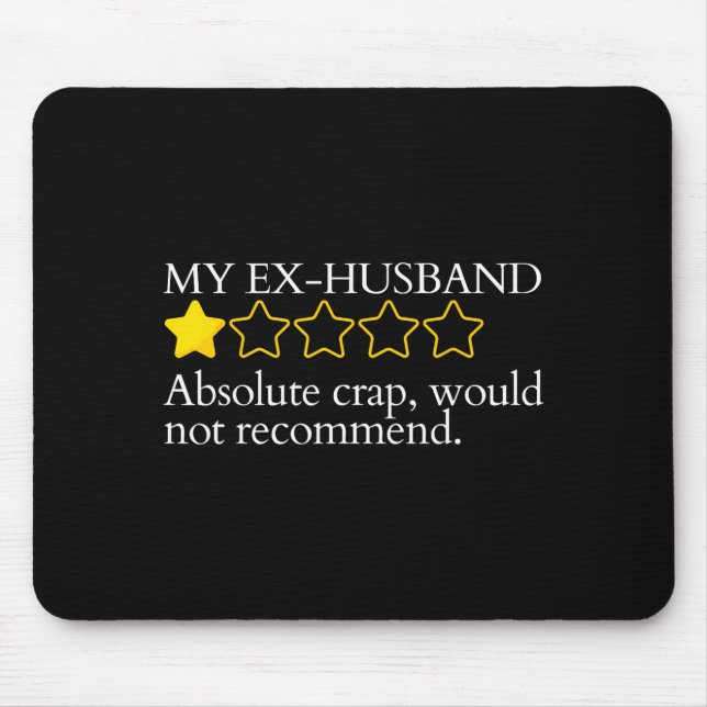 Funny Saying My Ex-husband Very Bad Would Not Reco Mousepad (Vorne)