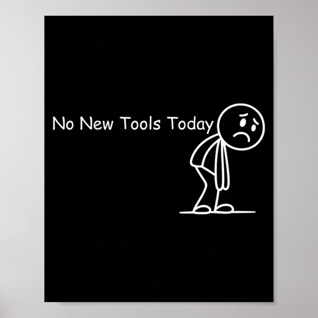 Funny Saying No New Tools Today  Poster (Vorne)