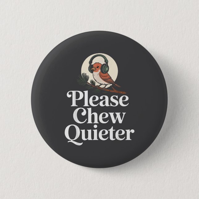 Funny Saying Please Chew Quieter Nature Bird Humor Button (Vorderseite)