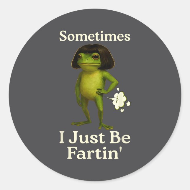 Funny Saying Sometimes Just Fartin Frog Frog I Runder Aufkleber (Vorderseite)