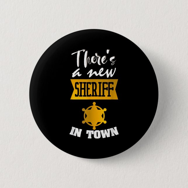 Funny Saying There's A New Sheriff In Town Deputy  Button (Vorderseite)
