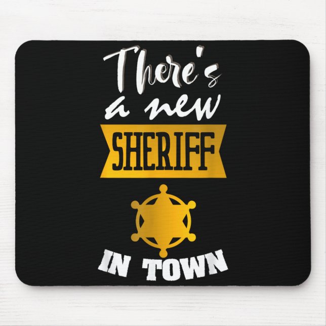 Funny Saying There's A New Sheriff In Town Deputy  Mousepad (Vorne)