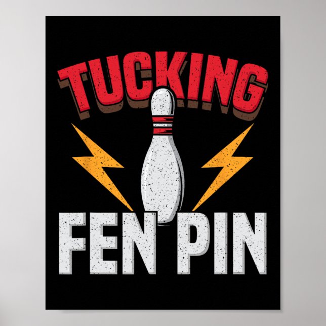 Funny Saying Tucking Fen Pin Fun Bowling Bowler  Poster (Vorne)