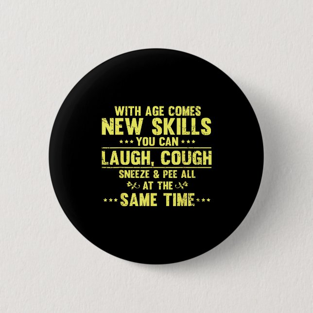 Funny Saying With Age Comes New Skills Sarcastic W Button (Vorderseite)