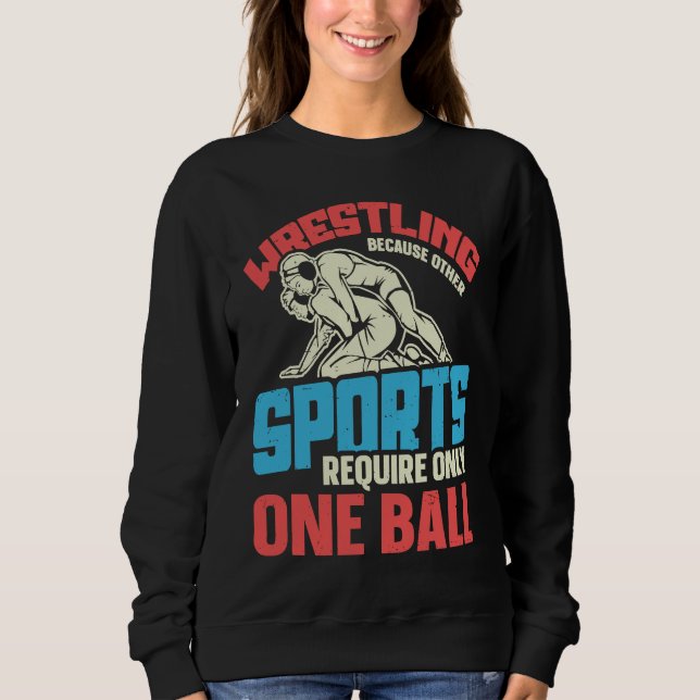 Funny saying Wrestling for Professional Wrestler Sweatshirt (Vorderseite)