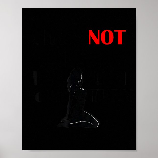 Funny Sayings She Is Not Yours It Is Just Your Tur Poster (Vorne)