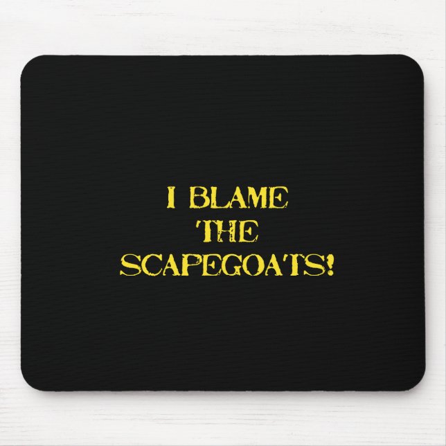 Funny Scapegoat Quote A Bold Statement on Blame Mousepad (Vorne)