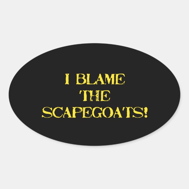 Funny Scapegoat Quote A Bold Statement on Blame Ovaler Aufkleber (Vorderseite)
