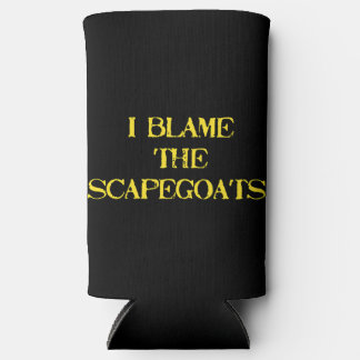 Funny Scapegoat Quote A Bold Statement on Blame Selters Dosenkühler