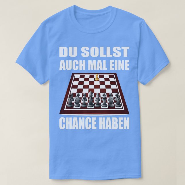 Funny Schach Sprichwort für das starke Schachspiel T-Shirt (Design vorne)