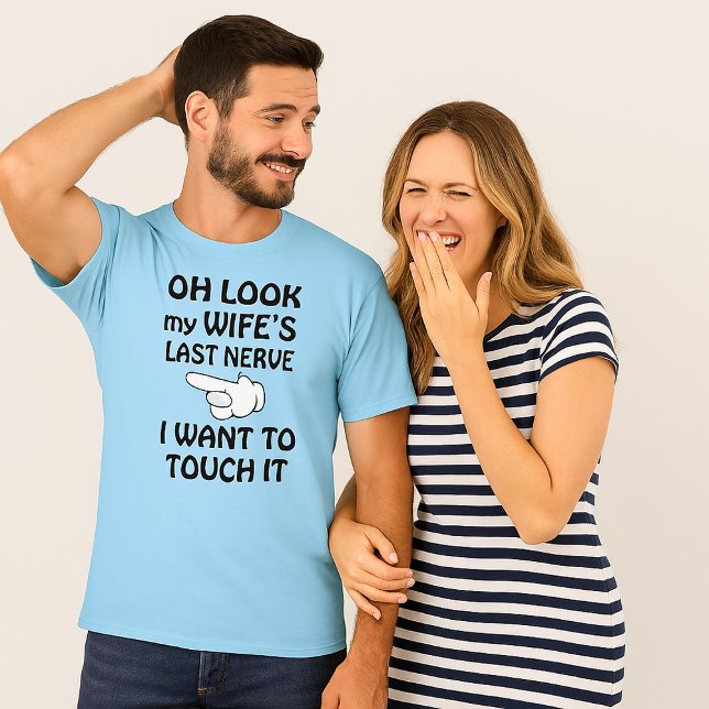 Funny schauen Sie meine letzte Nerve meiner Ehefra T-Shirt (Look My Wife's Last Nerve I Want To Touch It Funny T-Shirt)