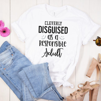 Funny schlau getarnt als verantwortlicher Erwachse T-Shirt