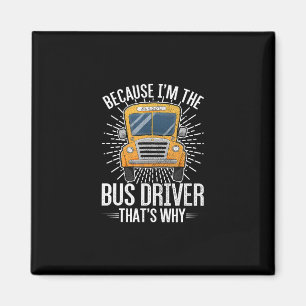 funny school bus design im Bus driver thats why Magnet