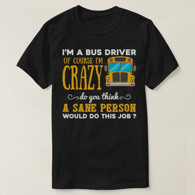 Funny School Bus Fahrer Geschenk Ix27m ein Crazy B T-Shirt (Design vorne)