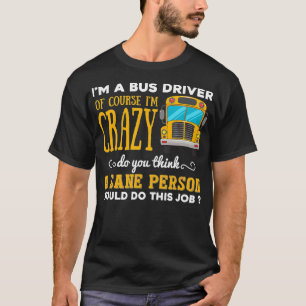 Funny School Bus Fahrer Geschenk Ix27m ein Crazy B T-Shirt