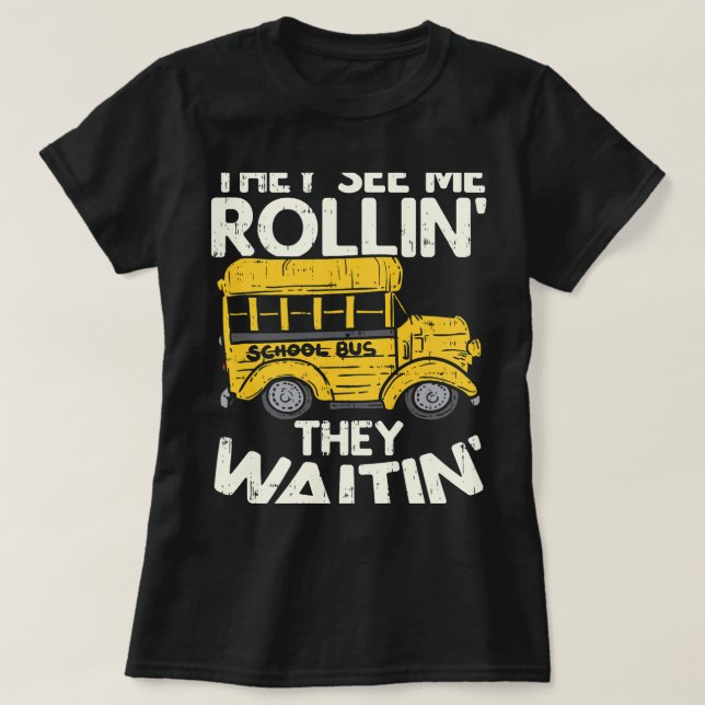 Funny School Bus Fahrer sehen sie mich Rollin sie  T-Shirt (Design vorne)