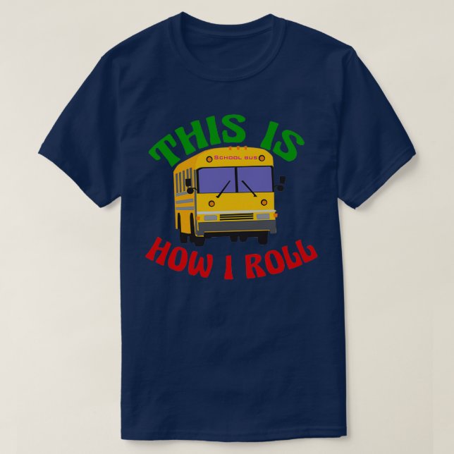 Funny School Bus So Roll ich T-Shirt (Design vorne)