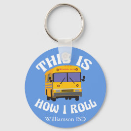 Funny School Busfahrer hier ist, wie ich Roll Schlüsselanhänger