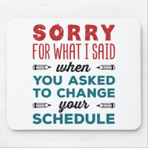 Funny School Counselor Sorry Said Change Zeitplan Mousepad