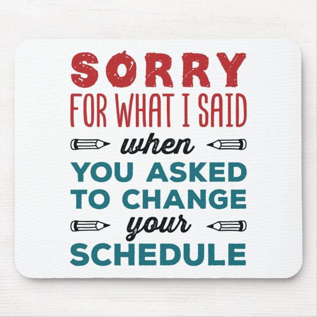 Funny School Counselor Sorry Said Change Zeitplan Mousepad (Vorne)