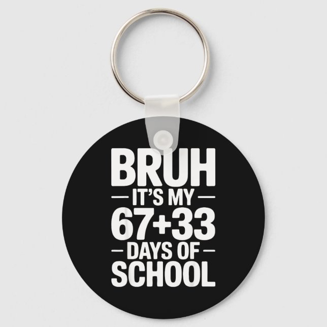 Funny School Countdown Saying Bruh Its My 67 33  Schlüsselanhänger (Vorderseite)