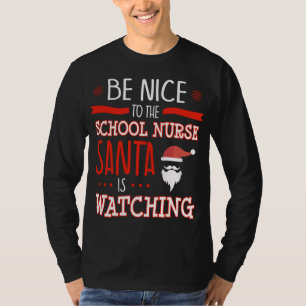 Funny School Nurge Ugly Christmas Santa is Watchin T-Shirt