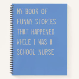 Funny School Nurse Stories Blue Notizbuch