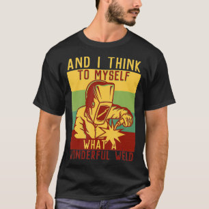 Funny Schweiding Fabricator Welder Worker Wonderfu T-Shirt