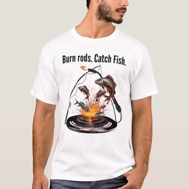 Funny Schweiding & Fishing Burn Rods. Fisch fangen T-Shirt (Vorderseite)