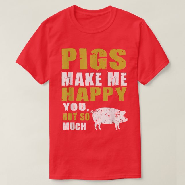 Funny Schweine machen mich glücklich für Schweinef T-Shirt (Design vorne)