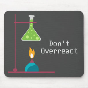 Funny Science Chemistry überreagiert Zitat nicht Mousepad