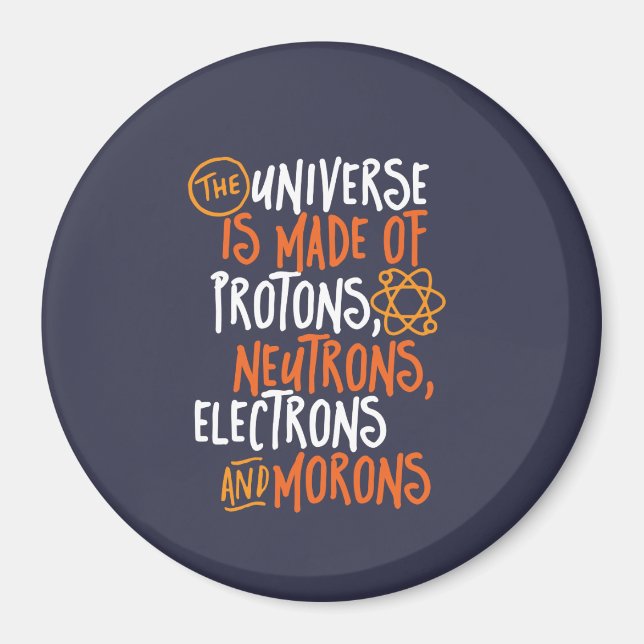 Funny Science Chemistry Universe Made of Morons Magnet (Vorne)