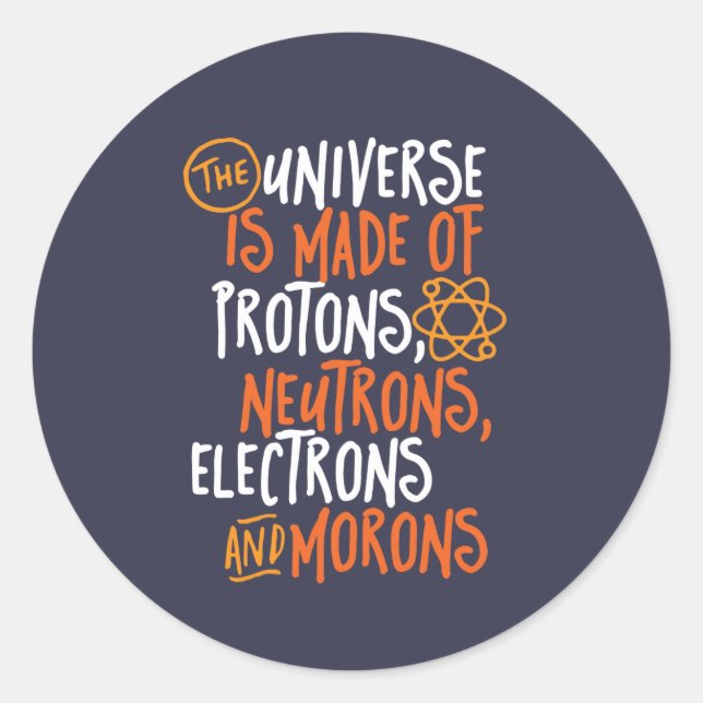 Funny Science Chemistry Universe Made of Morons Runder Aufkleber (Vorderseite)