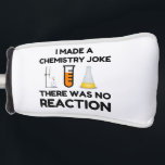 Funny Science lover Chemie Witz Golf Headcover<br><div class="desc">Funny Science Chemistry Joke</div>