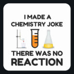 Funny Science lover Chemie Witz Quadratischer Aufkleber<br><div class="desc">Funny Science Chemistry Joke</div>