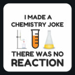 Funny Science lover Chemie Witz Quadratischer Aufkleber<br><div class="desc">Funny Science Chemistry Joke</div>