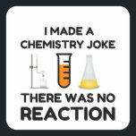Funny Science lover Chemie Witz Quadratischer Aufkleber<br><div class="desc">Funny Science Chemistry Joke</div>