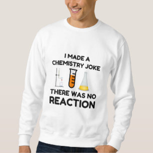 Funny Science lover Chemie Witz Sweatshirt