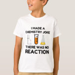 Funny Science lover Chemie Witz T-Shirt<br><div class="desc">Funny Science Chemistry Joke</div>