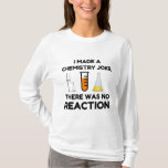 Funny Science lover Chemie Witz T-Shirt<br><div class="desc">Funny Science Chemistry Joke</div>