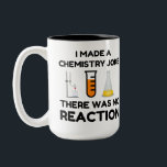 Funny Science lover Chemie Witz Zweifarbige Tasse<br><div class="desc">Funny Science Chemistry Joke</div>