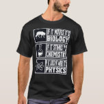 Funny Science Meme T-Shirt<br><div class="desc">Funny Science Meme</div>