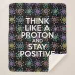 Funny Science Positives Zitat farbiges Atom Muster Sherpadecke<br><div class="desc">Positiv bleibe ist nie leicht,  außer man denkt wie ein Proton und dann bleibe man immer positiv. Ein cooles,  wissenschaftlich inspiriert Design. Sie können den Hintergrund sogar an Ihre Lieblingsfarbe anpassen. Entwickelt von Thisisnotme©</div>