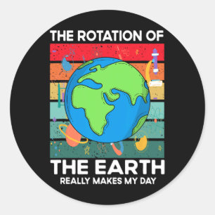 Funny Science Rotation der Erde macht meinen Tages Runder Aufkleber