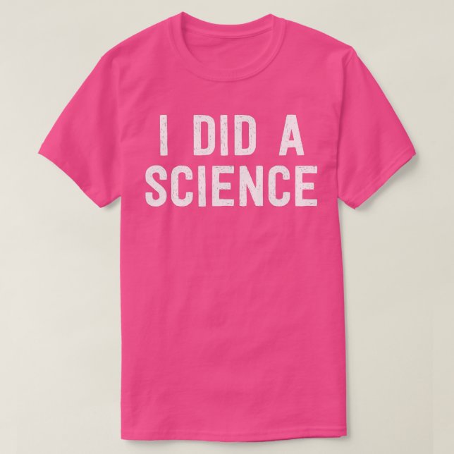 Funny Scientist Nerd, den ich wissenschaftlich gem T-Shirt (Design vorne)