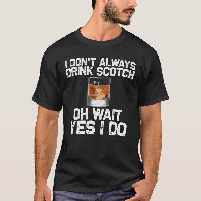 Funny Scotch Drinkers Gift Men Women Scotch Lovers T-Shirt (Vorderseite)