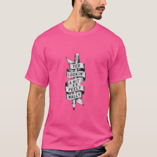 Funny Scott Redewendungen Yer Lookin' A bit Peely T-Shirt